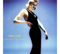 Pelvis - Who are You Today