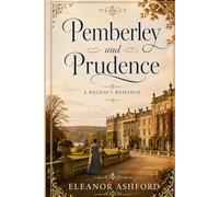Pemberley and Prudence: An Austen-Style Sequel to Pride and Prejudice