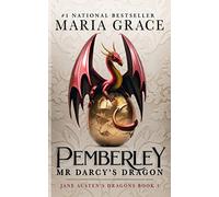 Pemberley: Mr. Darcy's Dragon: A Pride and Prejudice Variations: Volume 1 (Jane Austen's Dragons)