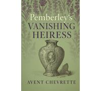 Pemberley’s Vanishing Heiress: A Pride and Prejudice Variations