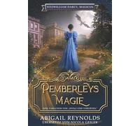 Pemberleys Magie: Eine Variation von „Stolz und Vorurteil“ (Fitzwilliam Darcy, Magicus)