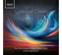 Pembroke College Girls' Choir - Celestial Dawn