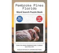 Pembroke Pines Florida Word Search Puzzle Book: Think you know Pembroke Pines, Florida? Give this a try. Puzzles for Adults, Seniors and Teens.