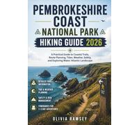 PEMBROKESHIRE COAST NATIONAL PARK HIKING GUIDE 2026: A Practical Guide to Coastal Trails, Route Planning, Tides, Weather, Safety, and Exploring Wales’ Atlantic Landscape