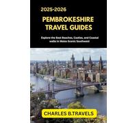 PEMBROKESHIRE TRAVEL GUIDES: Explore the Best Beaches, Castles, and Coastal Walks in Wales’ Scenic Southwest (complete united kingdom travel guides for all cities)