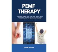 PEMF Therapy: A Beginner's 5-Step Quick Start Guide on How to Get Started with PEMF Therapy for Managing Stress, Improving Sleep, and Other Health Benefits