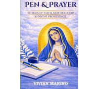 Pen and Prayer: Stories of Faith, Motherhood and Divine Providence