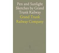 Pen and Sunlight Sketches by Grand Trunk Railway: Featuring Niagara Falls, Thousand Islands, Quebec, and New England