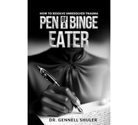 Pen of a Binge Eater: How To Resolve Undissolved Trauma
