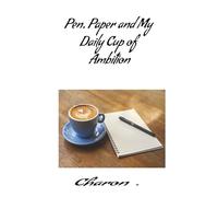 Pen, Paper: and My Daily Cup of Ambition
