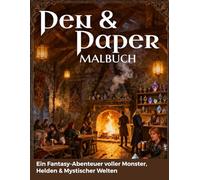 Pen & Paper Malbuch - Ein Fantasy-Abenteuer voller Monster, Helden & Mystischer Welten: Für Erwachsene - hochwertige kontrastreiche und schattierte Ausmalbilder