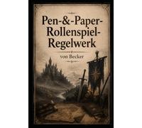 Pen-&-Paper-Rollenspiel-Regelwerk: Ein eigenständiges Regelwerk für kreative Rollenspielwelten