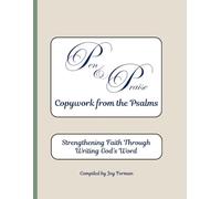 Pen & Praise-Copywork from the Psalms: Strengthening Faith Through Writing God's Word
