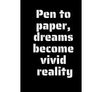 Pen to Paper, Dreams Become Vivid Reality: Inspirational Black Page Journal: A Unique Notebook for Creative Writing, Sketching, Doodling & Personal Reflections - Perfect Gift for Dreamers and Thinkers
