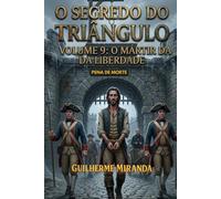Pena de Morte: O Segredo do Triângulo: O Mártir da Liberdade (Tiradentes: O Segredo do Triângulo)
