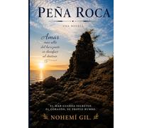 Peña Roca: Amar más allá del horizonte es desafiar al destino. Una novela