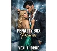 Penalty Box Princess: An Enemies to Lovers Hockey Romance: 1 (The Foundry)