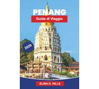 PENANG Guida di viaggio 2026: Scopri strade storiche, street food, viste sulla costa, festival culturali e consigli pratici per il tuo viaggio in Malesia