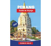 PENANG Guide de voyage 2026: Découvrez des rues patrimoniales, de la street food, des vues côtières, des festivals culturels et des conseils pratiques pour votre voyage en Malaisie