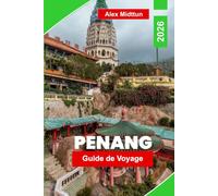 Penang Guide de voyage 2026: Découvrez la street food, l'architecture patrimoniale, les vues côtières, les festivals culturels et des conseils pratiques pour votre voyage en Malaisie