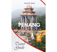 Penang Travel Guide 2026: Complete Itineraries, Street Food, Cultural Sites, Beaches, Hotels, and Local Tips for Exploring Malaysia's Island