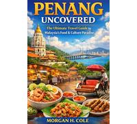PENANG UNCOVERED: The Ultimate Travel Guide to Malaysia’s Food & Culture Paradise