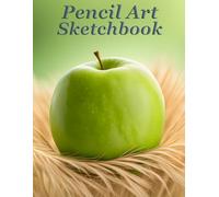 Pencil Art Sketchbook - Green Apple #1: A Journal to Capture Your Creative Essence with Pencil or Charcoal