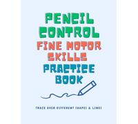 Pencil Control Fine Motor Skills - Practice Book: Trace Over Different Shapes & Lines