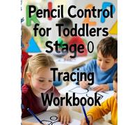 Pencil Control for Toddlers: Stage 0 Tracing Workbook (From first grip to confident writing.)