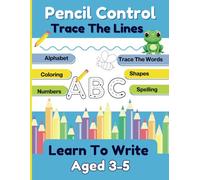 Pencil Control, Trace The Lines, Learn to Write: Aged 3-5