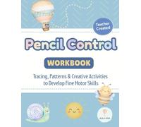 Pencil Control Workbook. Tracing, Patterns & Creative Activities to Develop Fine Motor Skills: A Fun and Engaging Way to Build Pencil Control Before Writing