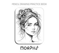 Pencil Drawing Practice Book - Morphs: Mastering Realistic Portraiture, Digital Deconstruction, and Surreal Graphite Textures