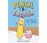 Pencil & Eraser: We Have a Dull-Emma!: An Early Reader Graphic Novel: 1