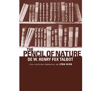 Pencil Of Nature De W. Henry Fox Talbot: Una lectura personal de Lydia Oliva (FOTOGRAFIA SILENCIADA)