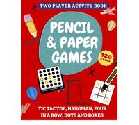 Pencil & Paper Games for Kids 120 Pages of Two-Player Games: Tic Tac Toe, Hangman, Four in a Row, and Dots and Boxes