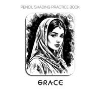 Pencil Shading Practice Book - Grace: A Graphite Journey into Portraits, Textiles, and Cultural Beauty