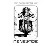 Pencil Shading Practice Book - Renegade: A Journey to Drawing High-Octane Motorcycles & Dynamic Action Scenes