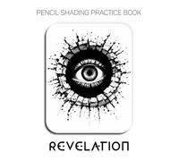 Pencil Shading Practice Book - Revelation: Eyes That Pierce Through Worlds