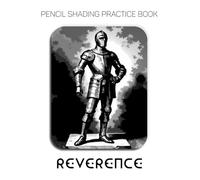 Pencil Shading Practice Book - Reverence: A Graphite Journey into the World of Knights, Armor, and Atmospheric Shading