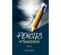 PENCILS of Success: A Proven Framework for Personal Growth, Purpose, and Faith-Driven Success