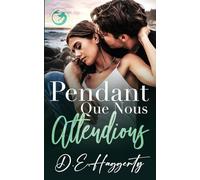 Pendant Que Nous Attendions: une romance grumpy-sunshine: 3 (La série Smuggler’s Hideaway)