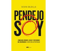 Pendejo Soy: Cómo mis errores, risas y decisiones me enseñaron a vivir con autenticidad
