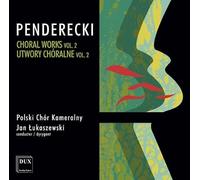 Penderecki : Oeuvres chorales, vol. 2. Lukaszewski.