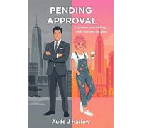 Pending Approval: A Grumpy Sunshine Fake Dating Office Romance (The Love Protocol)