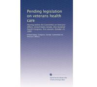 Pending legislation on veterans health care: Hearing before the Committee on Veterans' Affairs, United States Senate, One Hundred Fourth Congress, first session, October 25, 1995