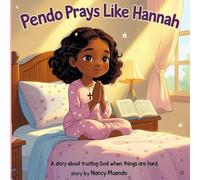 Pendo Prays Like Hannah: A Story about Trusting God when things are hard (The Pendo Series)