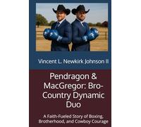 Pendragon & MacGregor: Bro-Country Dynamic Duo: A Faith-Fueled Story of Boxing, Brotherhood, and Cowboy Courage