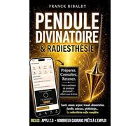 Pendule divinatoire & radiesthésie: Santé, amour, argent, travail, alimentation, famille, animaux, géobiologie... La radiesthésie enfin complète | Cadrans et appli Web inclus