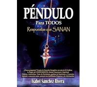 Péndulo para TODOS. Respuestas que SANAN: ¿Tienes preguntas? Terapia de Sanación Energética con más de 50 Gráficos, magia para el Autoconocimiento, ... Habilidades psíquicas: 4 (Aprender y Regalar)