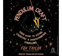 Pendulum Craft: Your Guide to Using, Choosing & Understanding Pendulums